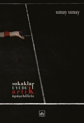 Sokaklar Uyudu Artık Öpüşebiliriz | İthaki Yayınları