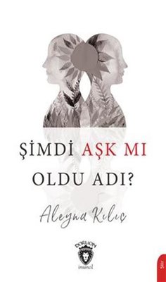 Şimdi Aşk Mm Oldu Adı? | Dorlion Yayınevi