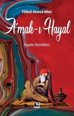 Amak-ı Hayal: Hayalin Derinlikleri | Çınaraltı Yayınları