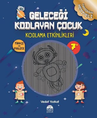 Geleceği Kodlayan Çocuk - Kodlama Etkinlikeri 7 Yaş | Martı Yayınları