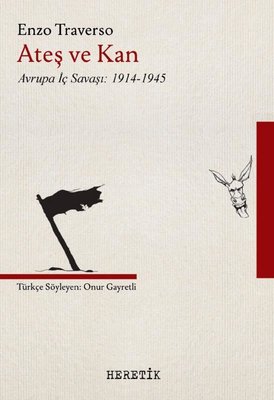 Ateş ve Kan - Avrupa İç Savaşı 1914 - 1945 | Heretik Yayıncılık