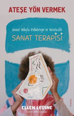 Ateşe Yön Vermek - Sanat Yoluyla Psikoterapi ve Yaratıcılık | Sola Unitas