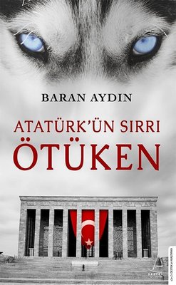 Atatürk'ün Sırrı Ötüken | Destek Yayınları