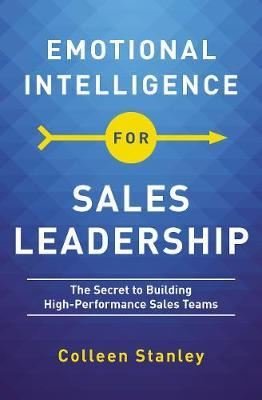 Emotional Intelligence for Sales Leadership: The Secret to Building High - Performance Sales Teams | AMACOM