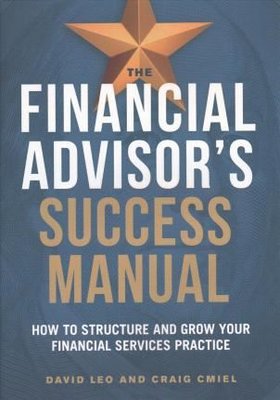 The Financial Advisor's Success Manual: How to Structure and Grow Your Financial Services Practice | AMACOM