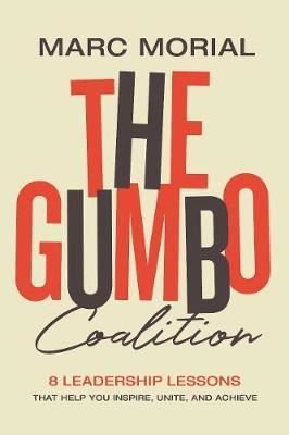 The Gumbo Coalition: 10 Leadership Lessons That Help You Inspire Unite and Achieve | AMACOM