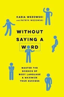 Without Saying a Word: Master the Science of Body Language and Maximize Your Success | AMACOM