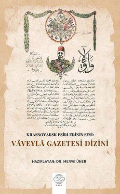 Krasnoyarsk Esirlerinin Sesi: Vaveyla Gazetesi Dizini | Post Yayın