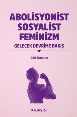 Abolisyonist Sosyalist Feminizm - Gelecek Devrime Bakış | Kalkedon