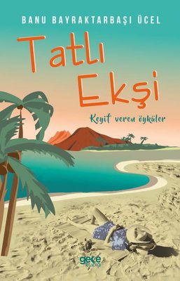 Tatlı Ekşi - Keyif Veren Öyküler | Gece Kitaplığı