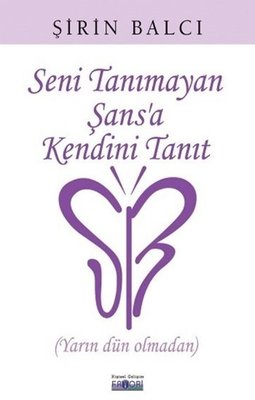 Seni Tanımayan Şansa Kendini Tanıt | Favori Yayınları