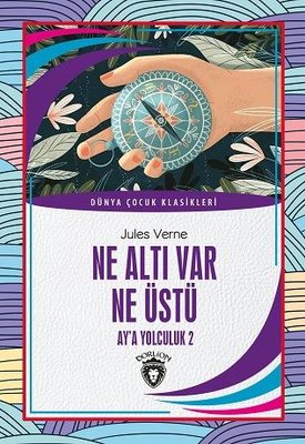 Ne Altı Var Ne Üstü - Ay'a Yolculuk 2 - Dünya Çocuk Klasikleri | Dorlion Yayınevi