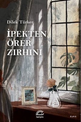 İpekten Örer Zırhını | İletişim Yayınları