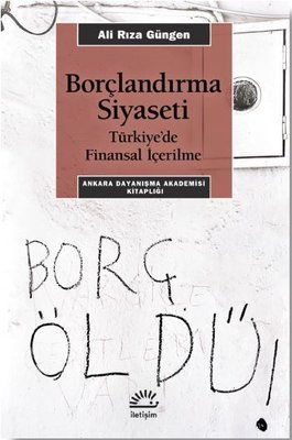 Borçlandırma Siyaseti - Türkiyede Finansal İçerilme | İletişim Yayınları