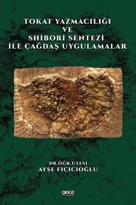 Tokat Yazmacılığı ve Shibori Sentezi ile Çağdaş Uygulamalar | Gece Kitaplığı