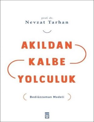 Akıldan Kalbe Yolculuk | Timaş Yayınları