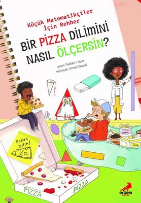 Bir Pizza Dilimini Nasıl Ölçersin? - Küçük Matematikçiler için Rehber | Erdem Çocuk
