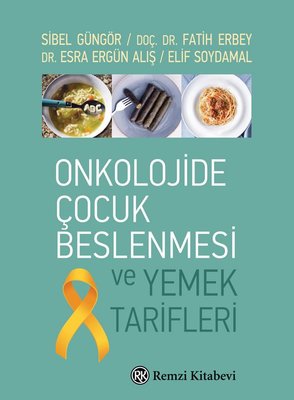 Onkolojide Çocuk Beslenmesi ve Yemek Tarifleri | Remzi Kitabevi