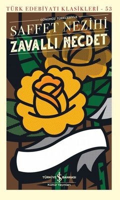 Günümüz Türkçesiyle Zavallı Necdet - Türk Edebiyatı Klasikleri 53 | İş Bankası Kültür Yayınları