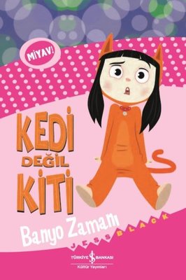 Kedi Değil Kiti - Banyo Zamanı | İş Bankası Kültür Yayınları