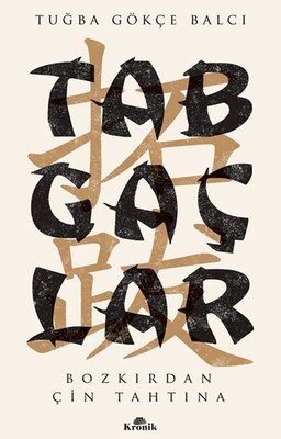 Tabgaçlar - Bozkırdan Çin Tahtına | Kronik Kitap