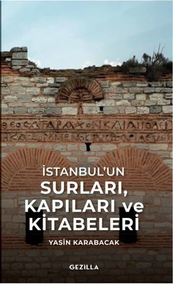 İstanbulun Surları Kapıları ve Kitabeleri | Gezilla