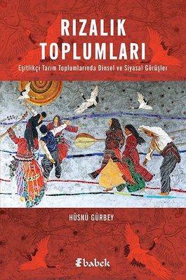 Rızalık Toplumları - Eşitlikçi Tarım Toplumlarında Dinsel ve Siyasal Görüşler | Babek Yayınları