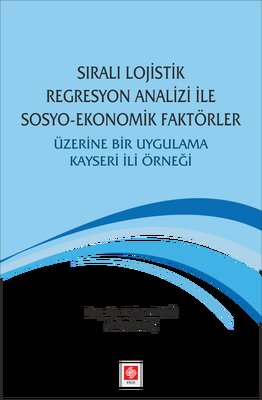 Sıralı Lojistik Regresyon Analizi ile Sosyo Ekonomik Faktörler | Ekin Basım Yayın