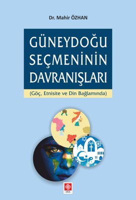 Güneydoğu Seçmeninin Davranışları | Ekin Basım Yayın