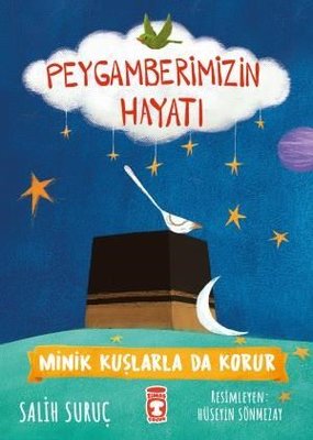 Minik Kuşlarla da Korur - Peygamberimizin Hayatı 1 | Timaş Çocuk