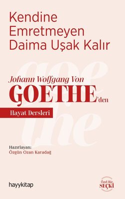 Kendine Emretmeyen Daima Uşak Kalır - Johann Wolfgang Von Goetheden Hayat Dersleri | Hayy Kitap