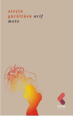 Ateşin Gürültüsü | Klaros Yayınları