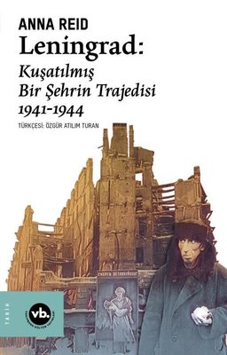 Leningrad: Kuşatılmış Bir Şehrin Trajedisi 1941 - 1944 | VakıfBank Kültür Yayınları