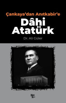 Çankaya'dan Anıtkabir'e Dahi Atatürk | Halk Kitabevi