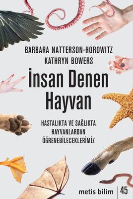 İnsan Denen Hayvan - Hastalıkta ve Sağlıkta Hayvanlardan Öğrenebileceklerimiz | Metis Yayınları