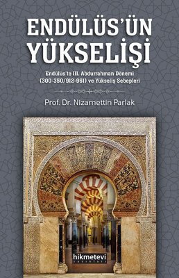 Endülüs'ün Yükselişi - Endülüs'te 3. Abdurrahman Dönemi ve Yükseliş Sebepleri | Hikmetevi Yayınları