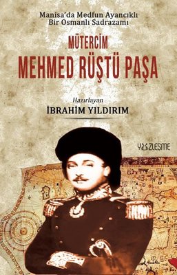Translator Mehmed Rüştü Pasha - An Ottoman Grand Vizier from Medfun Ayancık in Manisa | Confrontation