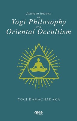 Fourteen Lessons in Yogi Philosophy and Oriental Occultis | Gece Kitaplığı