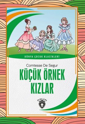 Küçük Örnek Kızlar - Dünya Çocuk Klasikleri | Dorlion Yayınevi