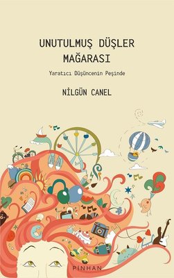 Unutulmuş Düşler Mağarası - Yaratıcı Düşüncenin Peşinde | Pinhan Yayıncılık