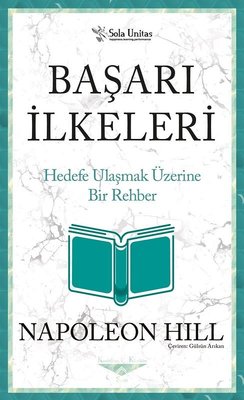 Başarı İlkeleri - Hedefe Ulaşmak Üzerine Bir Rehber | Sola Unitas