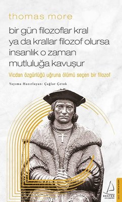 Thomas More Bir Gün Filozoflar Kral ya da Krallar Filozof Olursa İnsanlık O Zaman Mutluluğa Kavuşur | Destek Yayınları