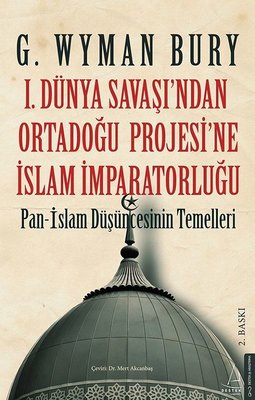 1.Dünya Savaşı'ndan Ortadoğu Projesi'ne İslam İmparatorluğu | Destek Yayınları