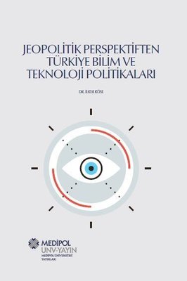 Jeopolitik Perspektiften Türkiye Bilim ve Teknoloji Politikaları | Medipol Unv