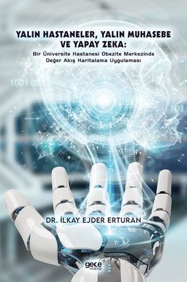 Yalın Hastaneler Yalın Muhasebe ve Yapay Zeka - Bir Üniversite Hastanesi Obezite Merkezinde Değer Akış Haritalama Uygulaması | Gece Kitaplığı