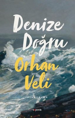 Denize Doğru - Hikayeler | Kopernik Kitap (İnce Kapak)