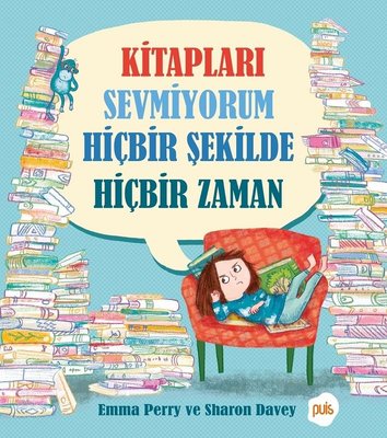 Kitapları Sevmiyorum Hicbir Sekilde Hicbir Zaman | Puis Yayınları