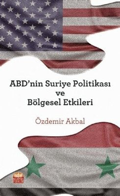 ABDnin Suriye Politikası ve Bölgesel Etkileri | Nobel Bilimsel Eserler
