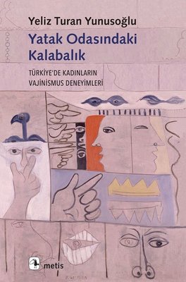 Yatak Odasındaki Kalabalık-Türkiyede Kadınların Vajinusmus Deneyimleri | Metis Yayınları