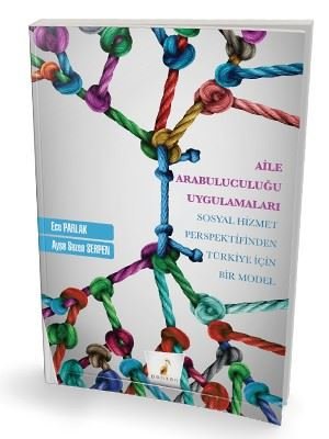 Aile Arabuluculuğu Uygulamaları - Sosyal Hizmet Perspektifinden Türkiye için Bir Model | Pelikan Yayınları